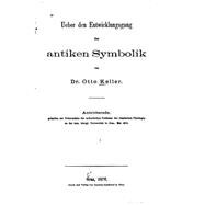Ueber Den Entwicklungsgang Der Antiken Symbolik