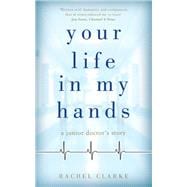 Your Life In My Hands A Junior Doctor's Story