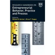 Research Handbook of Entrepreneurial Behavior, Practice and Process