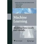 Machine Learning : Modeling Data Locally and Globally