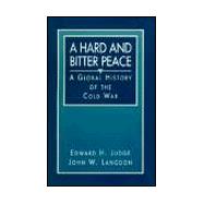 Hard and Bitter Peace, A: A Global History of the Cold War