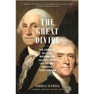 The Great Divide The Conflict between Washington and Jefferson That Defined America, Then and Now