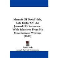 Memoir of David Hale, Late Editor of the Journal of Commerce : With Selections from His Miscellaneous Writings (1850)