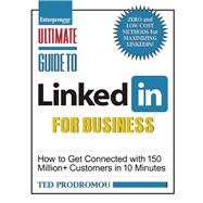 Ultimate Guide to LinkedIn for Business How To Get Connected with 130 Million Customers in 10 Minutes