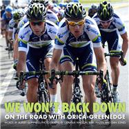 We Won't Back Down: On the Road With Orica-GreenEDGE