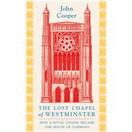 The Lost Chapel of Westminster