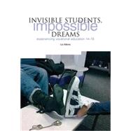 Invisible Students, Impossible Dreams: Experiencing Vocational Education 14-19