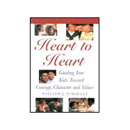 Heart to Heart: Guiding Your Kids Toward Courage, Character, and Values
