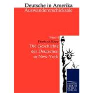 Die Geschichte Der Deutschen in New York: Deutsche in Amerika - Auswandererschicksale