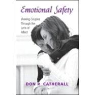 Emotional Safety: Viewing Couples Through the Lens of Affect