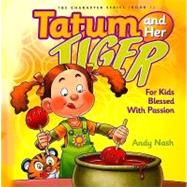 Tatum and Her Tiger : For Kids Blessed with Passion
