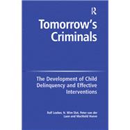 Tomorrow's Criminals: The Development of Child Delinquency and Effective Interventions
