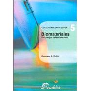 Biomateriales/ Biomaterials: Una Mejor Calidad De Vida/ A Better Quality Of Life