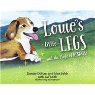 Louie's Little Legs and The Magic of Kindness Book 1