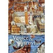 Venice and Vitruvius : Reading Venice with Daniele Barbaro and Andrea Palladio