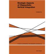 Strategic Aspects of Oligopolistic Vertical Integration
