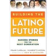 Building the Latino Future Success Stories for the Next Generation