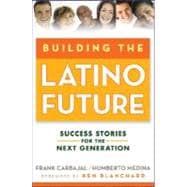 Building the Latino Future Success Stories for the Next Generation