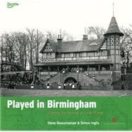 Played in Birmingham Charting the Heritage of a City at Play