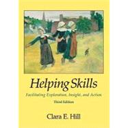 Helping Skills : Facilitating Exploration, Insight, and Action