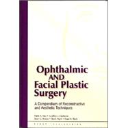 Ophthalmic and Facial Plastic Surgery A Compendium of Reconstructive and Aesthetic Techniques