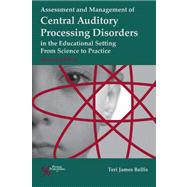 Assessment and Management of Central Auditory Processing Disorders in the Educational Setting