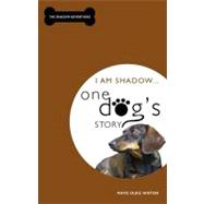 I Am Shadow... One Dog's Story