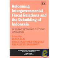 Reforming Intergovernmental Fiscal Relations And The Rebuilding of Indonesia: The 