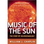 Music Of The Sun The Story Of Helioseismology