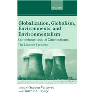 Globalization, Globalism, Environments, and Environmentalism Consciousness of Connections