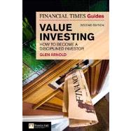 The Financial Times Guide to Value Investing How to Become a Disciplined Investor