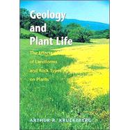 Geology and Plant Life : The Effects of Landforms and Rock Types on Plants