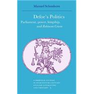 Defoe's Politics: Parliament, Power, Kingship and 'Robinson Crusoe'