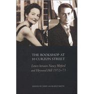 The Bookshop At 10 Curzon Street: Letters Between Nancy Mitford and Heywood Hill 1952-73