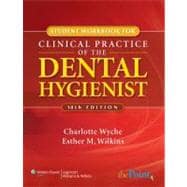 Student Workbook to Accompany Clinical Practice of the Dental Hygienist