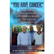 You Have Cancer: A Death Sentence That Four African-American Men Turned Into an Affirmation to Remain in the 
