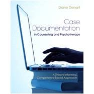 Case Documentation in Counseling and Psychotherapy: A Theory-Informed, Competency-Based Approach, 2nd Edition