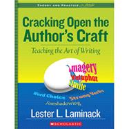 Cracking Open the Author's Craft (Revised) Teaching the Art of Writing