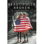 Beautifully Broken An Unlikely Journey of Faith