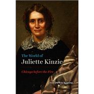 The World of Juliette Kinzie