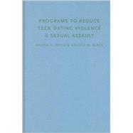Programs to Reduce Teen Dating Violence and Sexual Assault : Perspectives on What Works