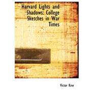 Harvard Lights and Shadows : College Sketches in War Times