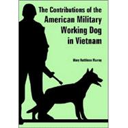 The Contributions of the American Military Working Dog in Vietnam