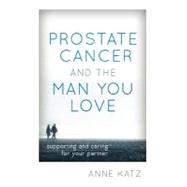 Prostate Cancer and the Man You Love Supporting and Caring for Your Partner