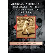 Mexican American Baseball in the San Fernando Valley