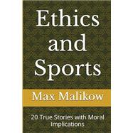 Ethics and Sports: 20 True Stories with Moral Implications