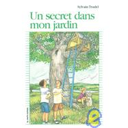 UN Secret Dans Mon Jardin