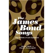 The James Bond Songs Pop Anthems of Late Capitalism