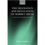 The Mechanics and Regulation of Market Abuse A Legal and Economic Analysis