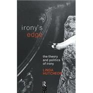 Irony's Edge: The Theory and Politics of Irony